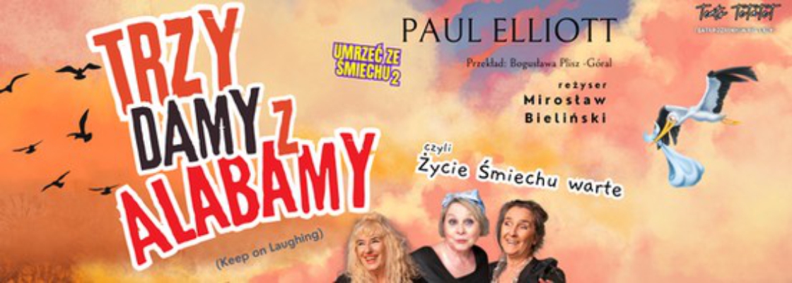 Wyjazd do Teatru "TeTaTeT" w Kielcach na komedię  "Trzy damy z Alabamy,  czyli życie śmiechu warte"
